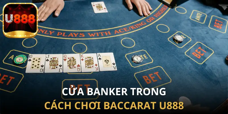 Tổng quan cơ bản trong Cách Chơi Baccarat U888