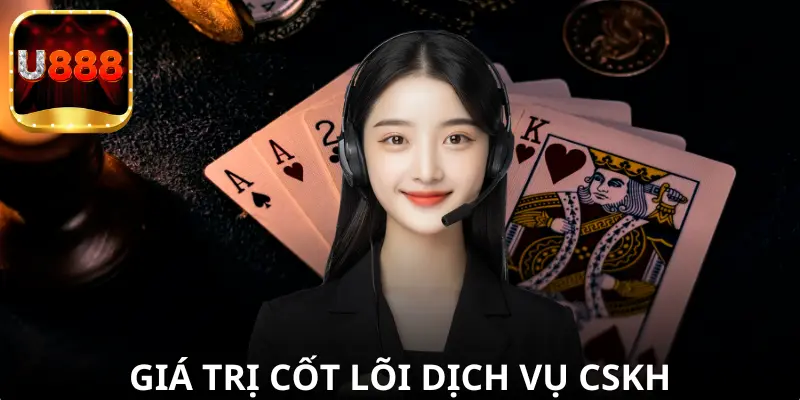 Giá trị cốt lõi dịch vụ CSKH