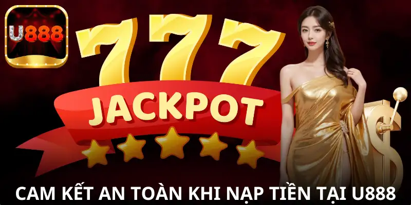 Điều kiện và cam kết bảo mật khi nạp tiền tại U888