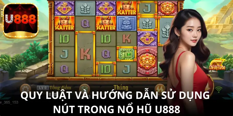 Nắm vững quy luật và các nút chức năng khi chơi Nổ Hũ U888
