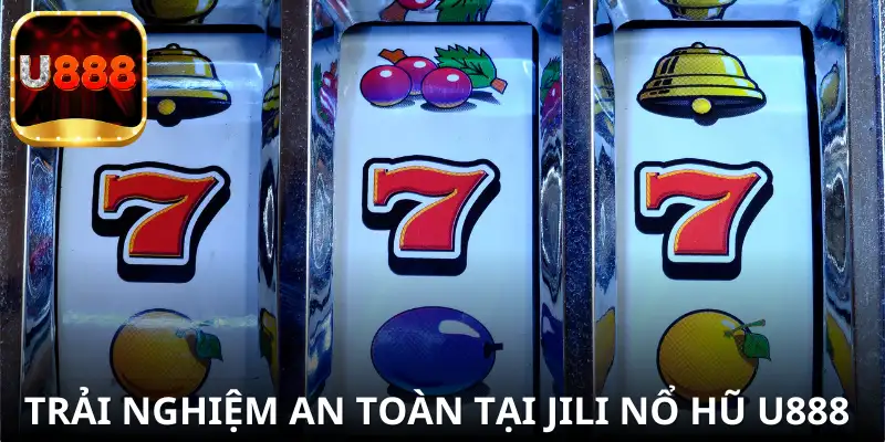 Sảnh Jili Nổ Hũ U888 mang đến cảm giác mới lạ
