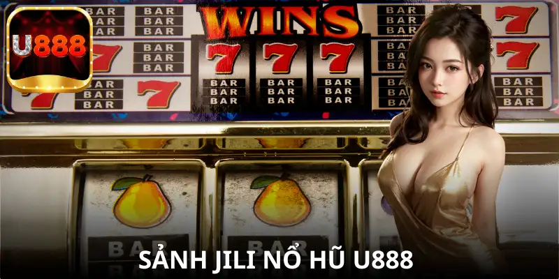 Sảnh Jili Nổ Hũ U888