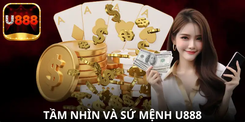 Giải mã tầm nhìn và sứ mệnh của U888 để hiểu rõ mục tiêu của thương hiệu.